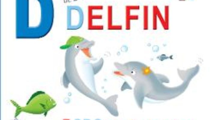 Cartea D de la Delfin – Dodo, delfinul curios (cartonat) (download, pret, reducere)