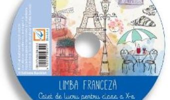 Cartea CD Franceza – Clasa 10 – Claudia Dobre, Diana Ionescu (download, pret, reducere)