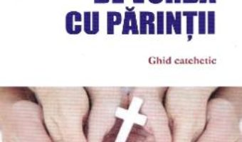 Cartea De vorba cu parintii. Ghid catehetic – Pino Marelli (download, pret, reducere)