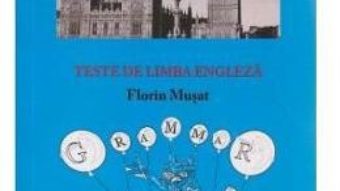 Cartea Teste de Limba Engleza – Florin Musat (download, pret, reducere)