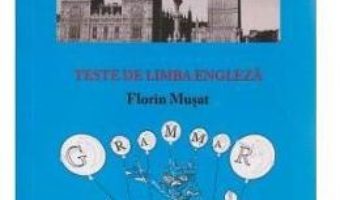 Cartea Teste de Limba Engleza – Florin Musat (download, pret, reducere)