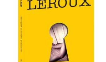 Cartea Misterul Camerei galbene – Gaston Leroux (download, pret, reducere)