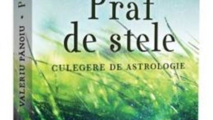 Cartea Praf de stele – Valeriu Panoiu (download, pret, reducere)