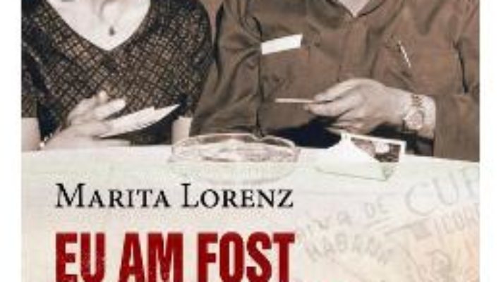 Cartea Eu am fost spioana care l-a iubit pe Fildel Castro – Marita Lorenz (download, pret, reducere)
