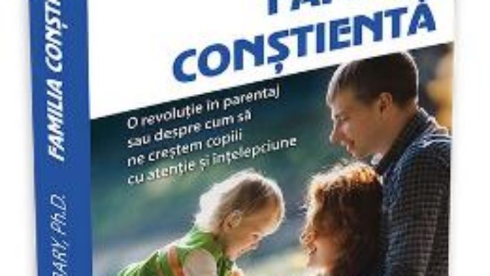 Cartea Familia constienta – Shefali Tsabary (download, pret, reducere)