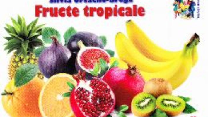 Cartea Fructe tropicale – Silvia Ursache-Brega (download, pret, reducere)