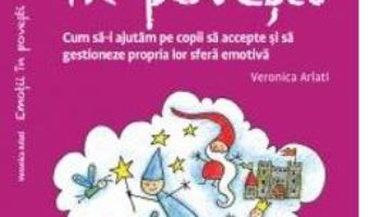 Cartea Emotii in povesti – Veronica Arlati (download, pret, reducere)