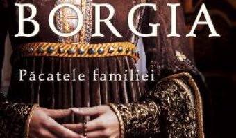 Cartea Borgia, pacatele familiei – Sarah Bower (download, pret, reducere)