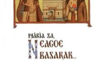 Cartea Maria Sa, Neagoe Basarab… (download, pret, reducere)