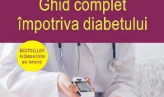 Cartea Ghid complet impotriva diabetului – Dr. Richard K. Bernstein (download, pret, reducere)