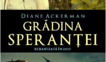 Cartea Gradina sperantei – Diane Ackerman (download, pret, reducere)