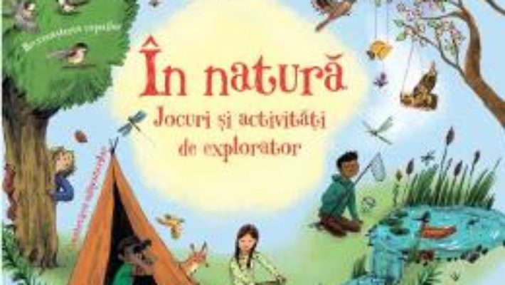 Cartea In natura. Jocuri si activitati de explorator (download, pret, reducere)