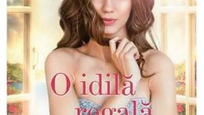 Cartea O idila regala – Nora Roberts (download, pret, reducere)