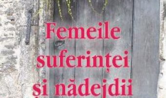 Cartea Femeile suferintei si nadejdii – Mersine Vigopoulou (download, pret, reducere)