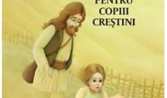 Cartea Pilde si istorioare pentru copiii crestini (download, pret, reducere)