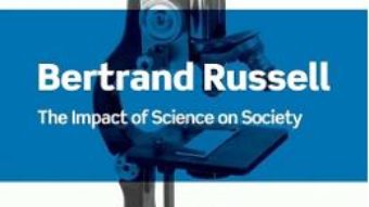 Cartea The Impact of Science on Society – Bertrand Russell (download, pret, reducere)