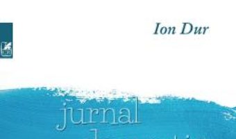 Cartea Jurnal domestic 1971-2017. Insemnarile unui in-formator – Ion Dur (download, pret, reducere)