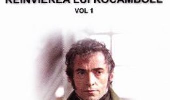 Cartea Rocambole: Reinvierea lui Rocambole vol.1 – Ponson du Terrail (download, pret, reducere)