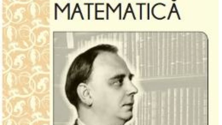 Cartea Petre Sergescu si gandirea matematica – Magda Stavinschi (download, pret, reducere)