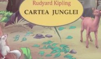 Cartea Cartea junglei – Rudyard Kipling (download, pret, reducere)