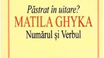 Cartea Pastrat in uitare? Matila Ghyka. Numarul si verbul – Ilina Gregori (download, pret, reducere)