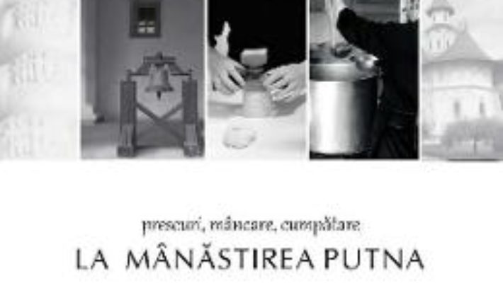 Cartea Prescuri, mancare, cumpatare la Manastirea Putna (download, pret, reducere)