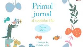 Cartea Primul jurnal al copilului tau. Pentru baietei – Kaliaha Volha (download, pret, reducere)