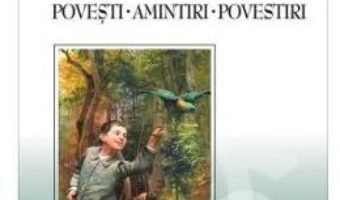 Cartea Povesti. Amintiri. Povestiri – Ion Creanga (download, pret, reducere)