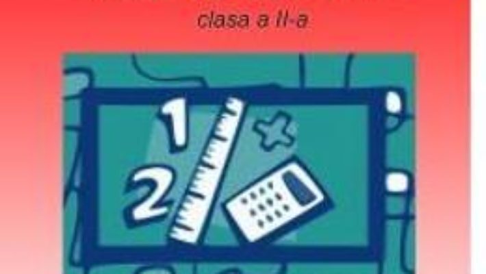 Cartea Matematica Clasa a 2-a Caiet – Irina Stefania Delca, Lavinia Cerasela Delca (download, pret, reducere)