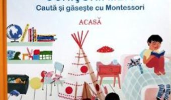 Cartea Ce vad ochisorii mei? Acasa. Cauta si gaseste cu Montessori – Karine Surugue, Charline Picard (download, pret, reducere)