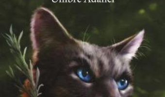 Cartea Pisicile Razboinice. Vol.17: Umbre adanci – Erin Hunter (download, pret, reducere)