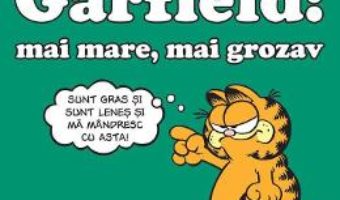 Cartea Garfield. Mai mare, mai grozav – Jim Davis (download, pret, reducere)