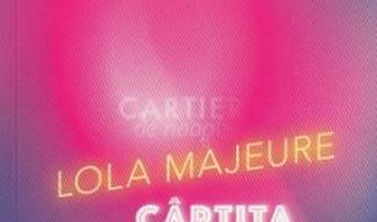 Cartea Cartita – Lola Majeure (download, pret, reducere)