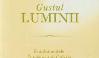 Cartea Gustul luminii – Michael Laitman (download, pret, reducere)