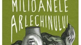 Cartea Milioanele arlechinului – Bohumil Hrabal (download, pret, reducere)