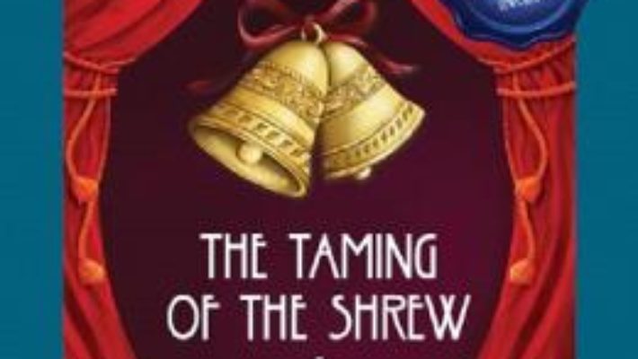 Cartea The Taming of The Shrew. Imblanzirea scorpiei + CD – William Shakespeare (download, pret, reducere)