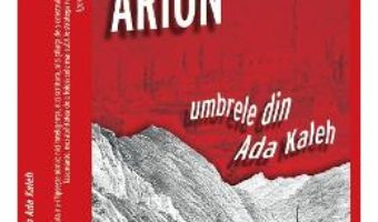 Cartea Umbrele din Ada Kaleh – George Arion (download, pret, reducere)