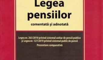 Cartea Legea pensiilor comentata si adnotata – Ion Rebeca (download, pret, reducere)