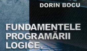 Cartea Fundamentele programarii logice. Initiere in Prolog – Dorin Bocu (download, pret, reducere)