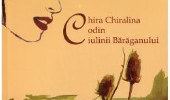 Cartea Chira Chiralina. Codin. Ciulinii Baraganului – Panait Istrati (download, pret, reducere)