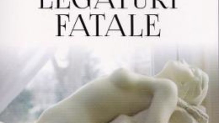 Cartea Legaturi fatale – Alina Cosma (download, pret, reducere)
