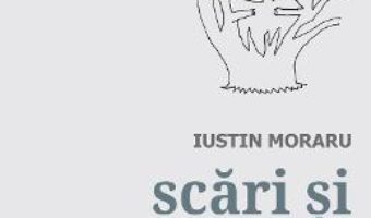 Cartea Scari si capcane – Iustin Moraru (download, pret, reducere)