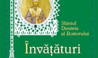 Cartea Invataturi si reflectii duhovnicesti – Sfantul Dimitrie al Rostovului (download, pret, reducere)