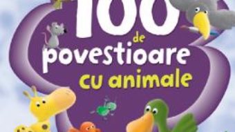 Cartea 100 de povestioare cu animale (download, pret, reducere)