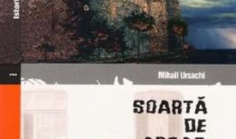 Cartea Soarta de arcas – Mihail Ursachi (download, pret, reducere)