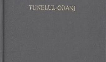 Cartea Tunelul oranj – Nichita Stanescu (download, pret, reducere)