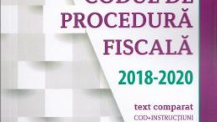 Cartea Codul de procedura fiscala 2018-2020 – Nicolae Mandoiu (download, pret, reducere)