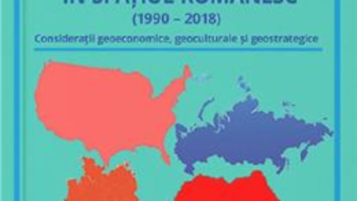 Cartea Politicile SUA, Germaniei si Rusiei in spatiul romanesc – Florin Pintescu (download, pret, reducere)