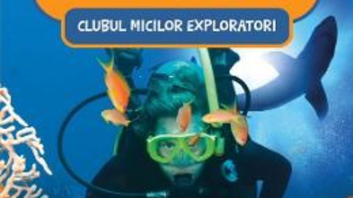 Cartea Clubul micilor exploratori. Oceane (download, pret, reducere)