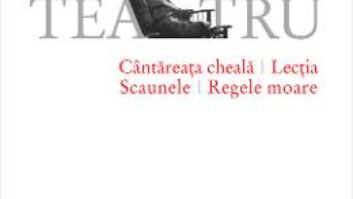 Pret Cantareata Cheala. Lectia. Scaunele. Regele Moare – Eugene Ionesco pdf